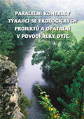 Obálka publikace - Paralelní kontroly týkající se ekologických projektů a opatření v povodí řeky Dyje